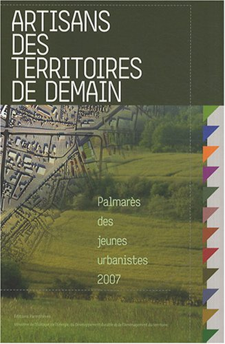 Artisans des territoires de demain : palmarès des Jeunes urbanistes 2007