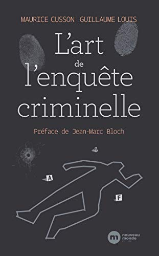 L'art de l'enquête criminelle : à la recherche de la vérité, de la sécurité et de la justice