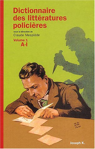 Dictionnaire des littératures policières. Vol. 1. A-I