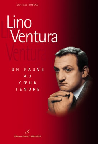 Lino Ventura : un fauve au coeur tendre