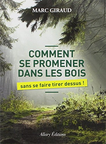 Comment se promener dans les bois : sans se faire tirer dessus