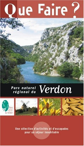 Que faire dans le Parc naturel régional du Verdon ? : une sélection d'activités et d'escapades pour 
