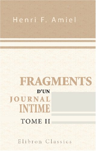 Fragments d'un journal intime: Précédés d'une étude par Edmond Scherer. Tome 2