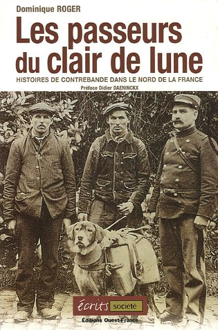 Les passeurs du clair de lune : histoires de contrebande dans le Nord de la France