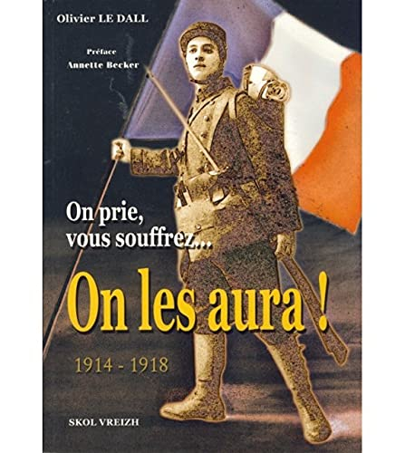 On prie, vous souffrez, on les aura ! : 1914-1918