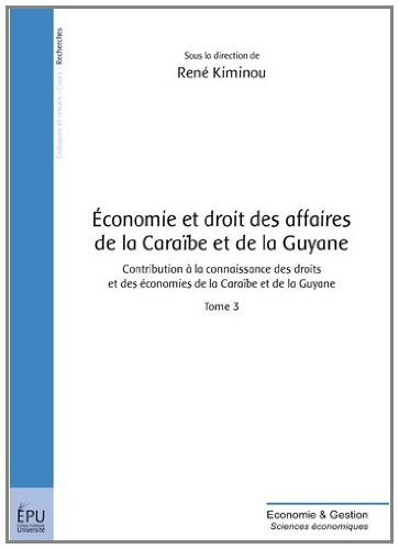 Economie et droit des affaires de la Caraïbe et de la Guyane : contribution à la connaissance des dr