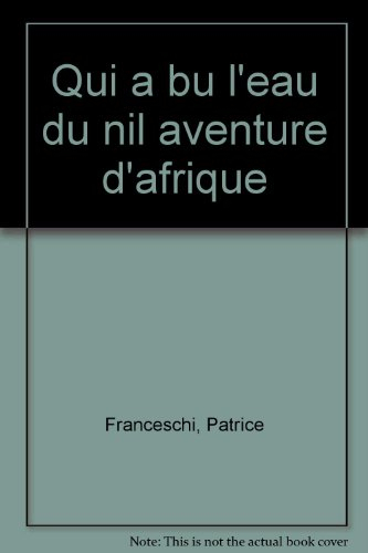 Qui a bu l'eau du Nil : aventure d'Afrique