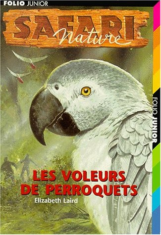 Safari nature. Vol. 7. Les voleurs de perroquets