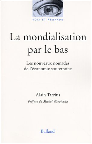 La mondialisation par le bas : les nouveaux nomades de l'économie souterraine