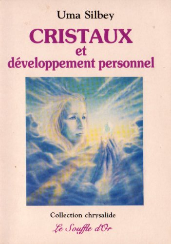 Cristaux et développement personnel : guide pratique de développement personnel, de confiance et de 