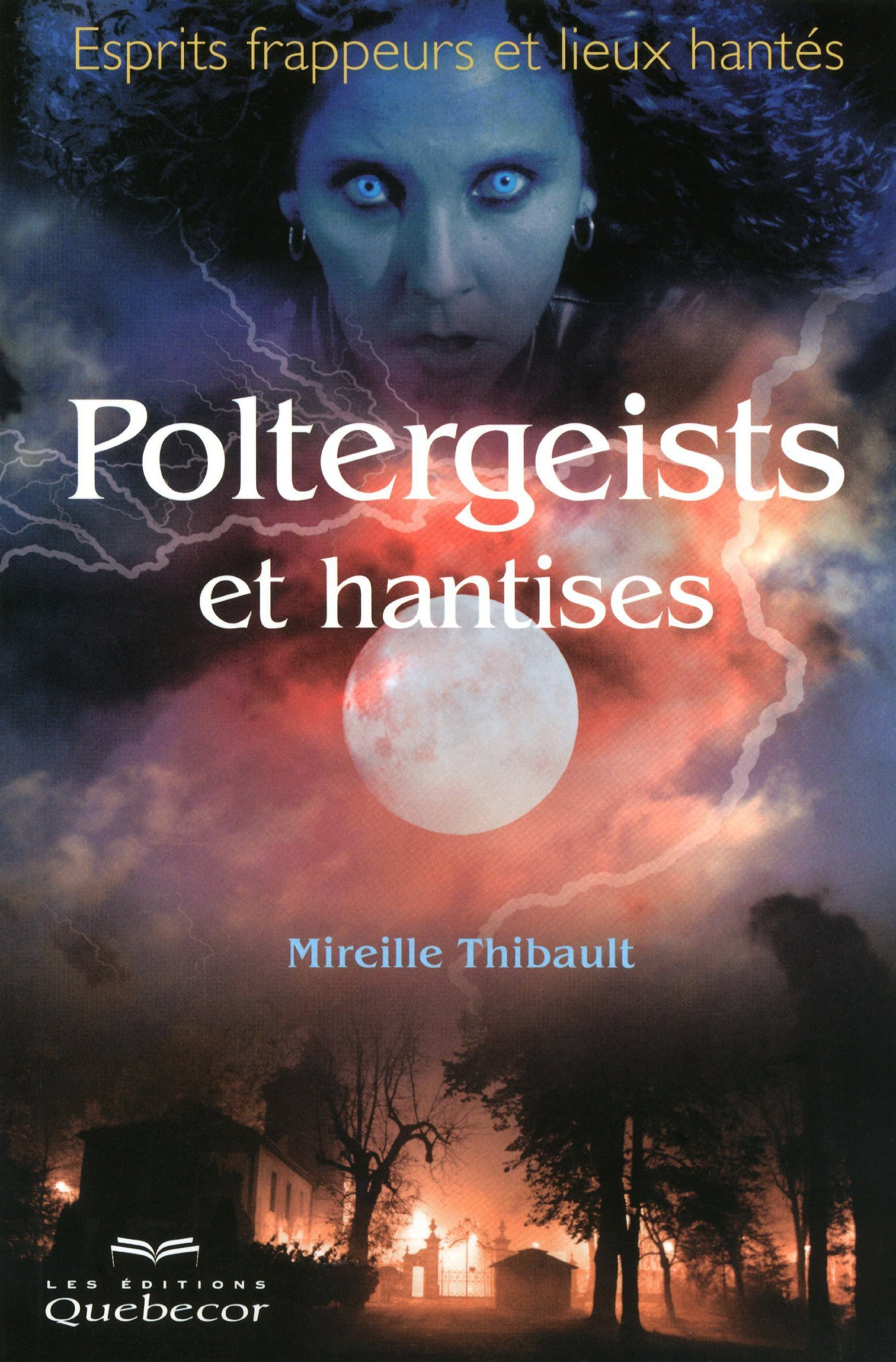Poltergeists et hantises : esprits frappeurs et lieux hantés