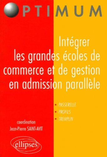 Intégrer les grandes écoles de commerce et de gestion en admission parallèle : profils, tremplins, p