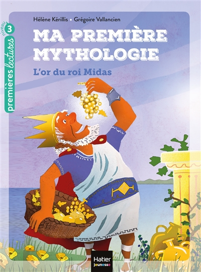 Ma première mythologie. Vol. 1. L'or du roi Midas