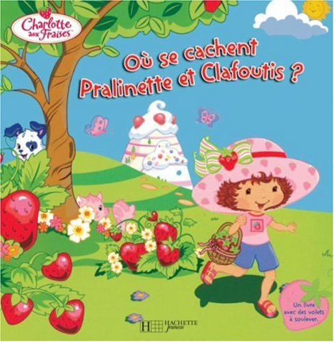 Où se cachent Pralinette et Clafoutis ?