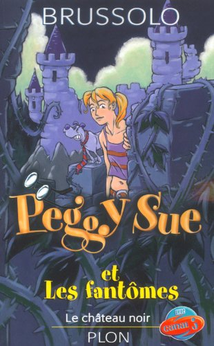 Peggy Sue et les fantômes. Vol. 5. Le château noir