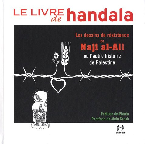 Le livre de Handala : les dessins de résistance de Naji al-Ali ou L'autre histoire de Palestine