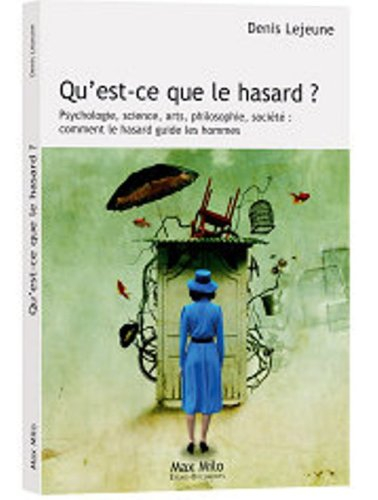 Qu'est-ce que le hasard ? : psychologie, science, arts, philosophie, société : comment le hasard gui