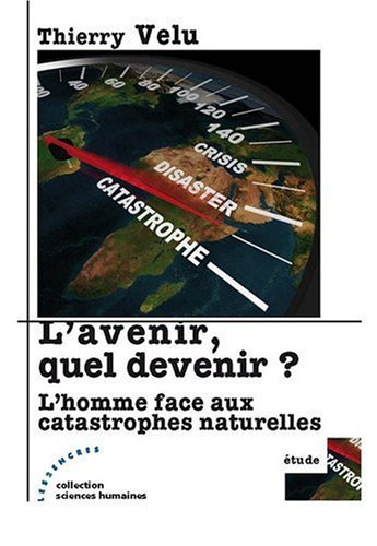 L'avenir, quel devenir ? : l'homme face aux catastrophes naturelles : étude