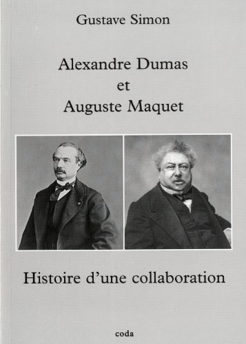 Histoire d'une collaboration : Alexandre Dumas & Auguste Maquet