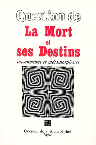 la mort et ses destins - incarnations et métamorphoses