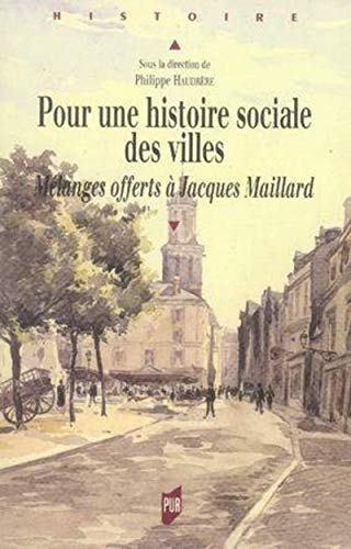 Pour une histoire sociale des villes : mélanges offerts à Jacques Maillard