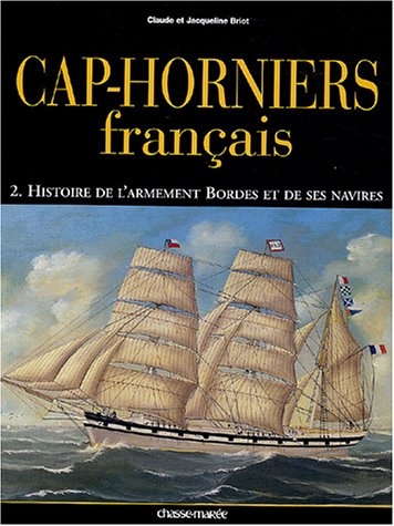 Cap-horniers français. Vol. 2. Histoire de l'armement Bordes et de ses navires