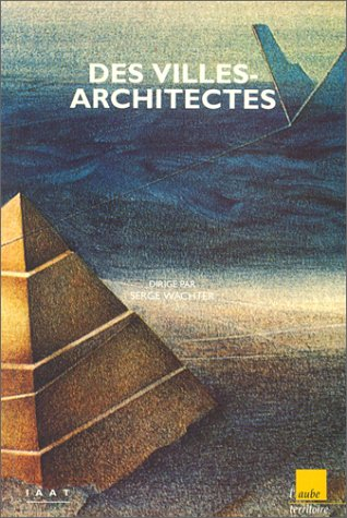 Des villes-architectes : retrouver les voies de l'urbanité