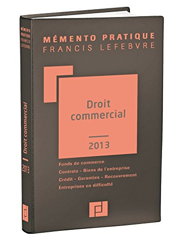 Droit commercial 2013 : fonds de commerce, contrats, biens de l'entreprise, crédit, garanties, recou