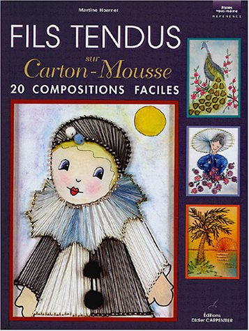 Fils tendus sur carton-mousse : 20 compositions faciles