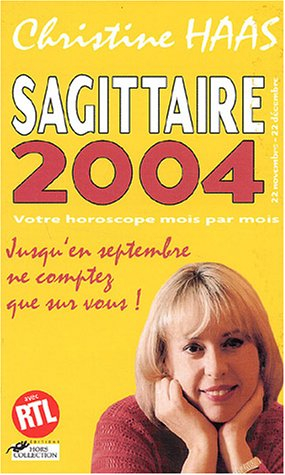 Sagittaire 2004 (22 novembre-22 décembre) : votre horoscope mois par mois : jusqu'en septembre ne co