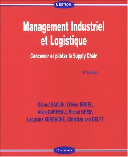Management industriel et logistique : concevoir et piloter la supply chain