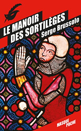 Le manoir des sortilèges : narration, par l'arétologue Brussolo, des merveilleux faicts du preux et 