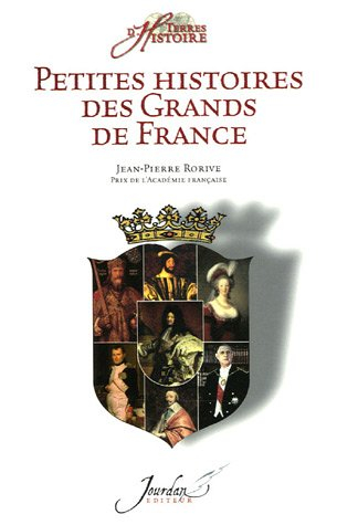 Petites histoires des grands de France : de Vercingétorix à nos jours