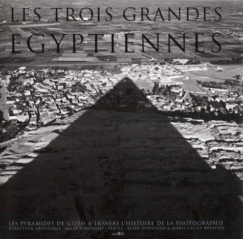 Les trois grandes égyptiennes : les pyramides de Gizeh à travers l'histoire de la photographie