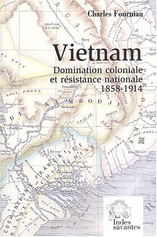 Vietnam : domination coloniale et résistance nationale (1858-1914)