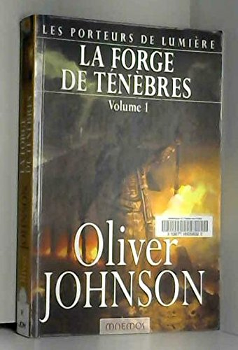 Les porteurs de lumière. Vol. 1-1. La forge des ténèbres