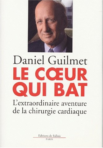 Le coeur qui bat : l'extraordinaire aventure de la chirurgie cardiaque