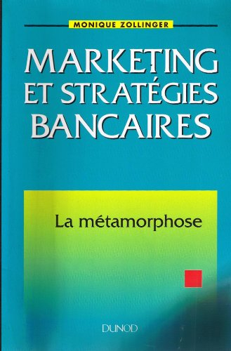 marketing et stratégies bancaires : la métamorphose