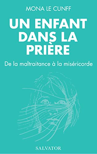 Un enfant dans la prière : de la maltraitance à la miséricorde