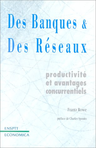 Des banques et des réseaux : productivité et avantages concurrentiels