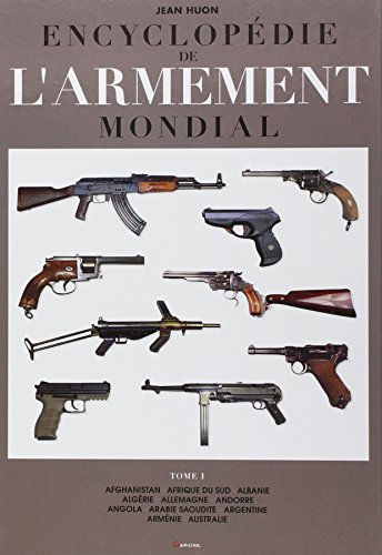 Encyclopédie de l'armement mondial : armes à feu d'infanterie de petit calibre de 1870 à nos jours. 