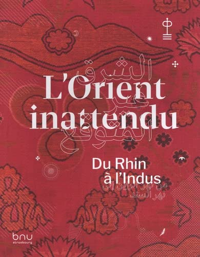 L'Orient inattendu : du Rhin à l'Indus