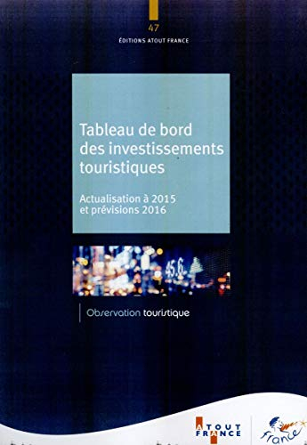 Tableau de bord des investissements touristiques : actualisation à 2015 et prévisions 2016