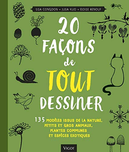 20 façons de tout dessiner : 135 modèles issus de la nature, petits et gros animaux, plantes commune