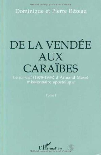 De la Vendée aux Caraïbes : le journal (1878-1884) d'Armand Massé, missionnaire apostolique