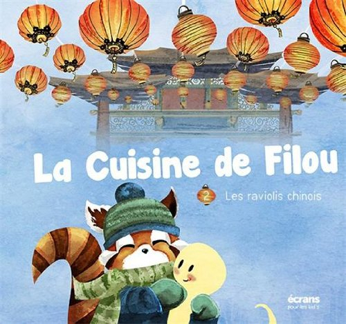 La cuisine de Filou. Vol. 2. Les raviolis chinois