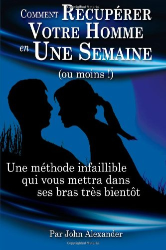 Comment récupérer votre homme en une semaine (au moins !)