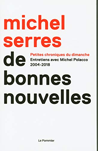 De bonnes nouvelles : petites chroniques du dimanche : entretiens avec Michel Polacco, 2004-2018