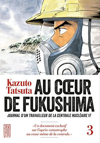 Au coeur de Fukushima : journal d'un travailleur de la centrale nucléaire 1F. Vol. 3