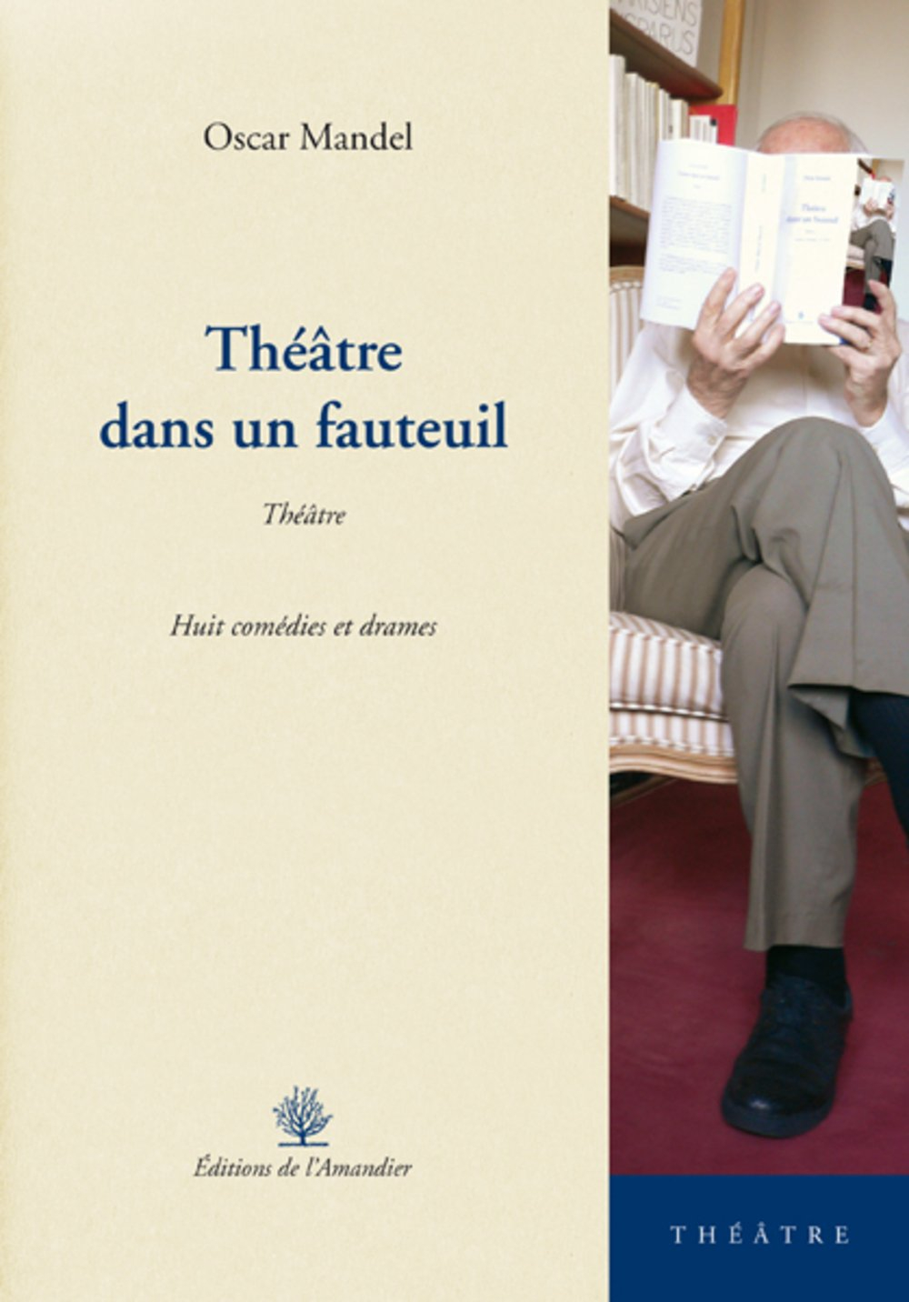 Théâtre dans un fauteuil : huit comédies et drames